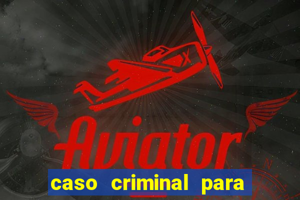 caso criminal para resolver pdf